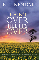 It Ain''t Over Till It''s Over -  R. T. Kendall