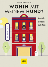 Wohin mit meinem Hund? - Ursula Kufner