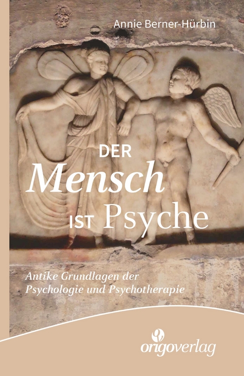 Der Mensch ist Psyche - Annie Berner-Hürbin