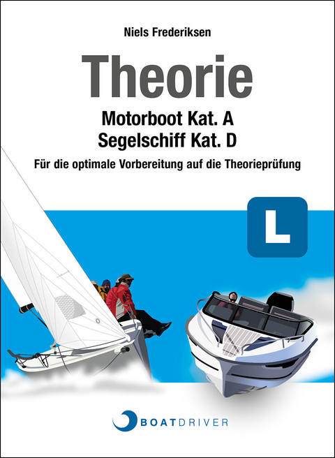 BoatDriver - Theoriebuch: Motorboot Kat. A / Segelschiff Kat. D - Niels Frederiksen