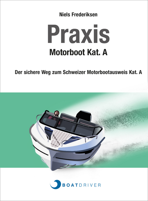 BoatDriver - Praxisbuch: Motorboot Kat. A - Niels Frederiksen