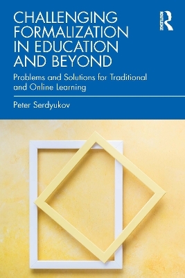 Challenging Formalization in Education and Beyond - Peter Serdyukov