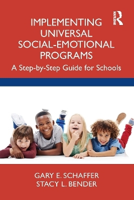 Implementing Universal Social-Emotional Programs - Gary E. Schaffer, Stacy L. Bender