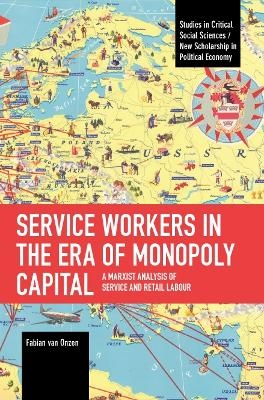 Service Workers in the Era of Monopoly Capital - Fabian van Onzen