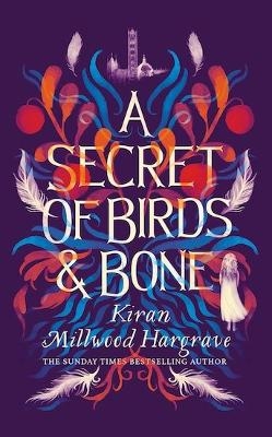 A Secret of Birds & Bone - Kiran Millwood Hargrave