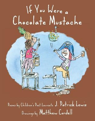 If You Were a Chocolate Mustache - J. Patrick Lewis