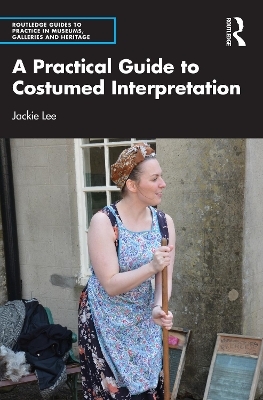 A Practical Guide to Costumed Interpretation - Jackie Lee