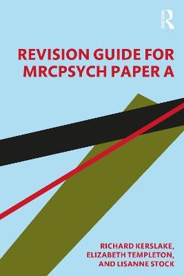 Revision Guide for MRCPsych Paper A - Elizabeth Templeton, Richard William Kerslake, Lisanne Stock