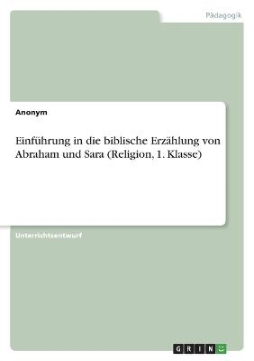 EinfÃ¼hrung in die biblische ErzÃ¤hlung von Abraham und Sara (Religion, 1. Klasse) -  Anonymous