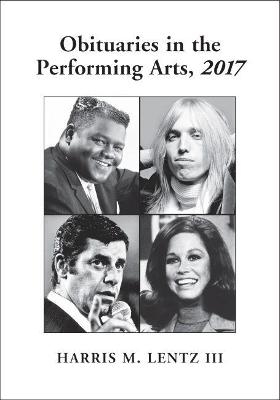 Obituaries in the Performing Arts, 2017 - Harris M. Lentz