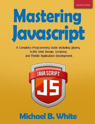 Mastering JavaScript - Michael B White