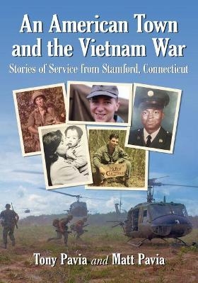 An American Town and the Vietnam War - Tony Pavia, Matt Pavia