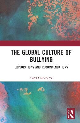 The Global Culture of Bullying - Carol L. Castleberry