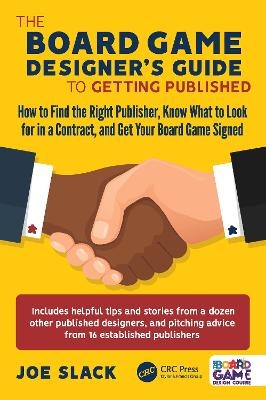 The Board Game Designer's Guide to Getting Published - Joe Slack