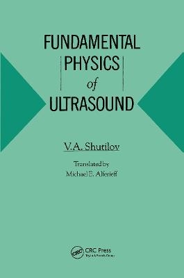 Fundamental Physics of Ultrasound -  Shutilov