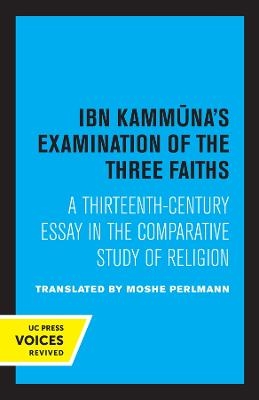 Ibn Kammuna's Examination of the Three Faiths - Moshe Perlmann