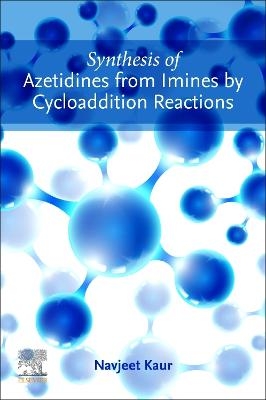 Synthesis of Azetidines from Imines by Cycloaddition Reactions - Navjeet Kaur