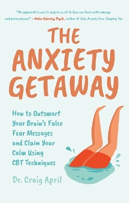 The Anxiety Getaway - Ph.D Craig April