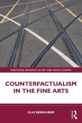 Counterfactualism in Fine Arts - Elke Reinhuber