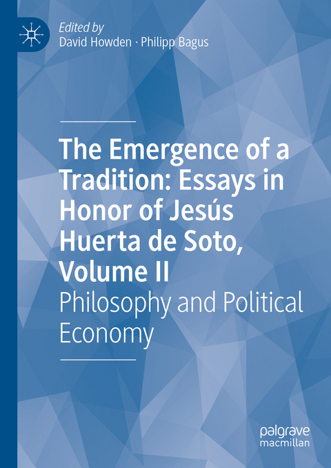 The Emergence of a Tradition: Essays in Honor of Jesús Huerta de Soto, Volume II - 