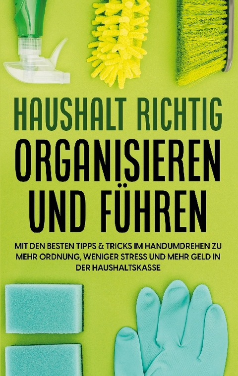 Haushalt richtig organisieren und führen - Carolin Jansen