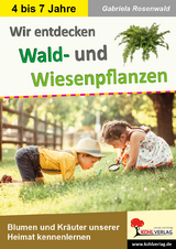 Wir entdecken Wald- und Wiesenpflanzen - Gabriela Rosenwald