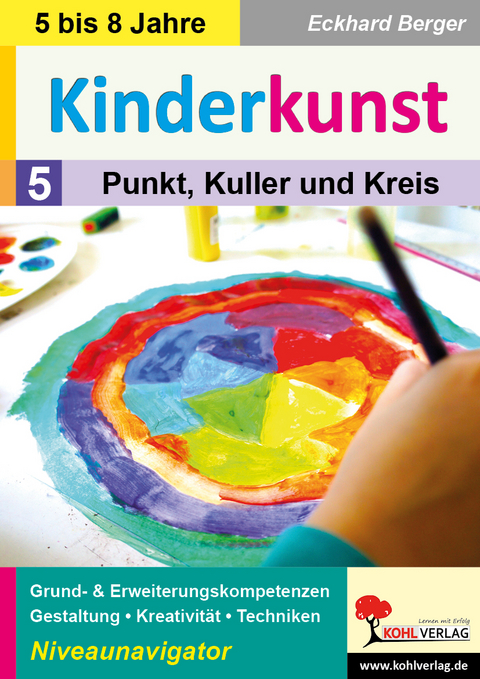 Kinderkunst / Band 5: Punkt, Kuller und Kreis - Eckhard Berger