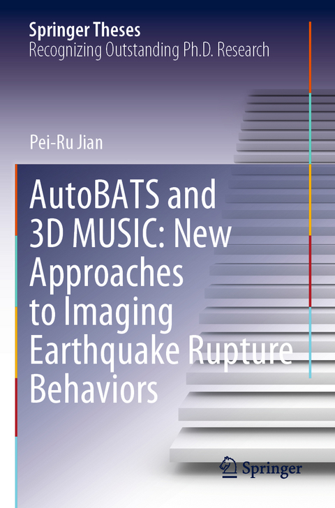 AutoBATS and 3D MUSIC: New Approaches to Imaging Earthquake Rupture Behaviors - Pei-Ru Jian