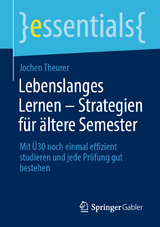 Lebenslanges Lernen – Strategien für ältere Semester - Jochen Theurer