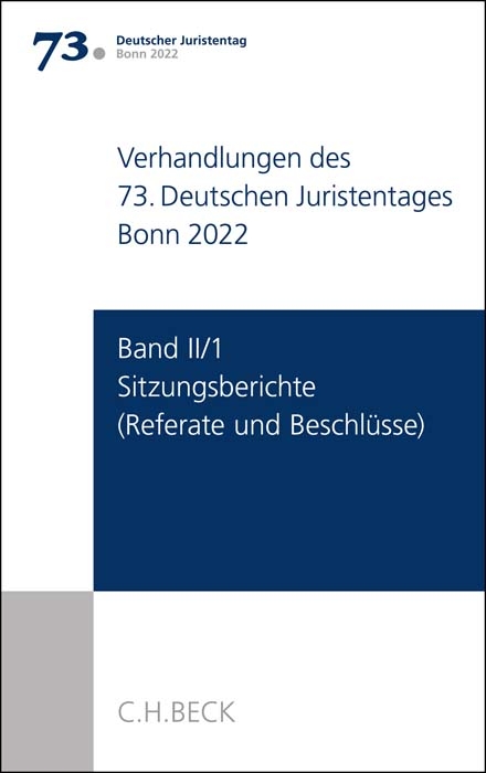 Verhandlungen des 73. Deutschen Juristentages Bonn 2022 Band II/1: Sitzungsberichte - Referate und Beschlüsse - 