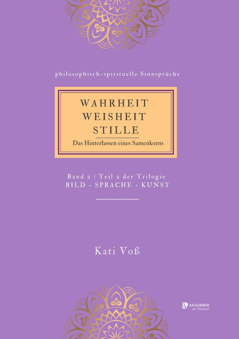 WAHRHEIT -WEISHEIT - STILLE - Kati Voß