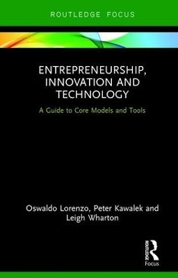 Entrepreneurship, Innovation and Technology - Oswaldo Lorenzo, Peter Kawalek, Leigh Wharton