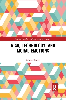 Risk, Technology, and Moral Emotions - Sabine Roeser