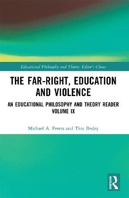 The Far-Right, Education and Violence - Michael A. Peters, Tina Besley