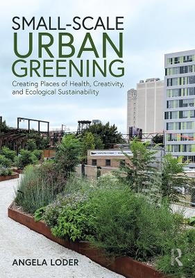 Small-Scale Urban Greening - Angela Loder