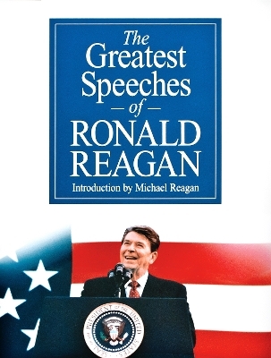 The Greatest Speeches of Ronald Reagan - Ronald Reagan