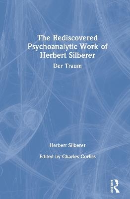 The Rediscovered Psychoanalytic Work of Herbert Silberer - Herbert Silberer