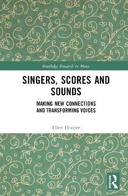 Singers, Scores and Sounds - Ellen Hooper