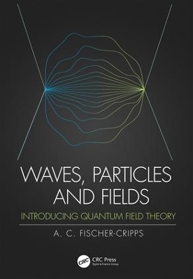 Waves, Particles and Fields - Anthony C. Fischer-Cripps