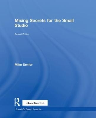 Mixing Secrets for  the Small Studio - Mike Senior