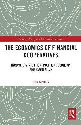 The Economics of Financial Cooperatives - Amr Khafagy