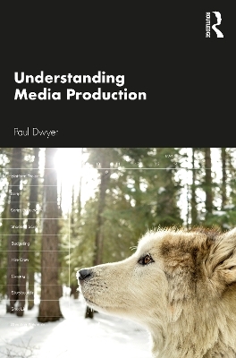 Understanding Media Production - Paul Dwyer