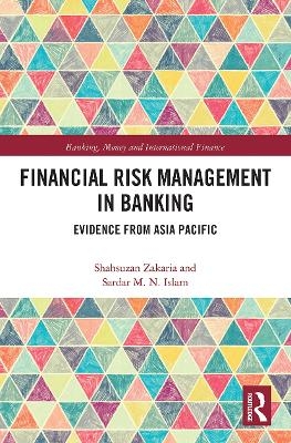 Financial Risk Management in Banking - Shahsuzan Zakaria, Sardar Islam