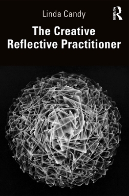 The Creative Reflective Practitioner - Linda Candy