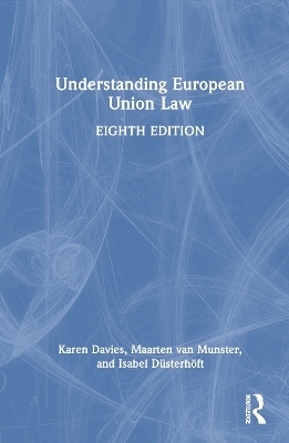 Understanding European Union Law - Karen Davies, Maarten van Munster, Isabel Düsterhöft