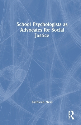 School Psychologists as Advocates for Social Justice - Kathleen Ness