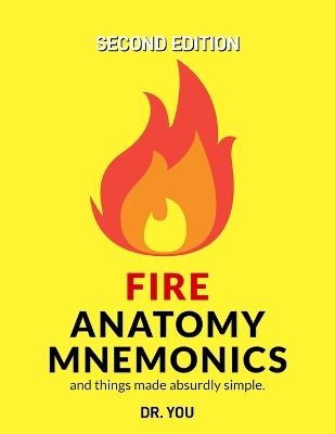 Fire Anatomy Mnemonics (and things made absurdly simple) -  Dr You