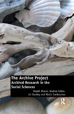 The Archive Project - Niamh Moore, Andrea Salter, Liz Stanley, Maria Tamboukou