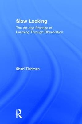 Slow Looking - Shari Tishman