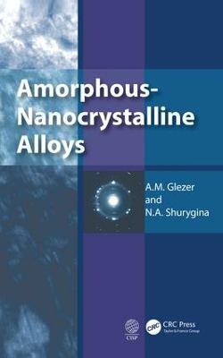 Amorphous-Nanocrystalline Alloys - A.M. Glezer, N.A. Shurygina